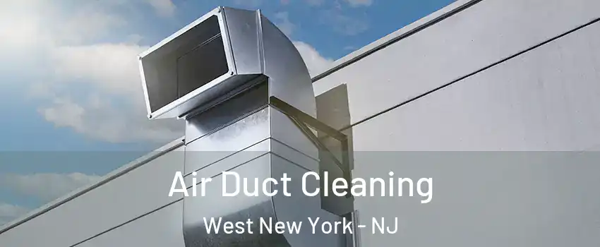  Air Duct Cleaning West New York - NJ