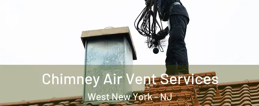  Chimney Air Vent Services West New York - NJ