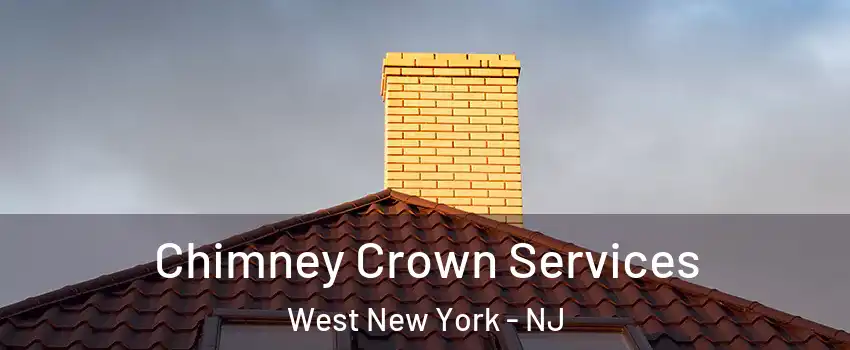 Chimney Crown Services West New York - NJ