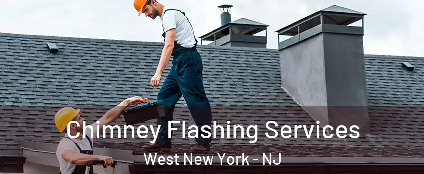 Chimney Flashing Services West New York - NJ