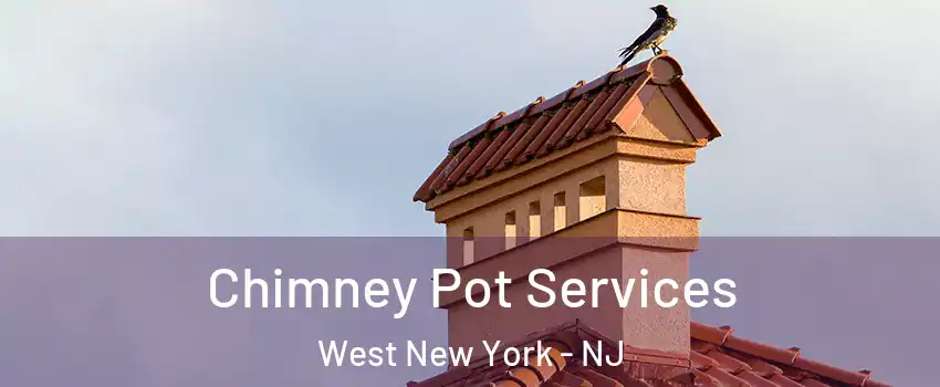  Chimney Pot Services West New York - NJ
