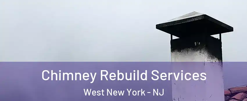  Chimney Rebuild Services West New York - NJ