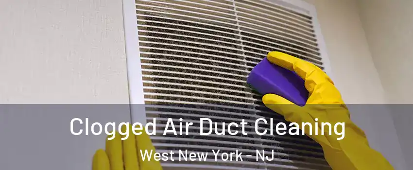  Clogged Air Duct Cleaning West New York - NJ