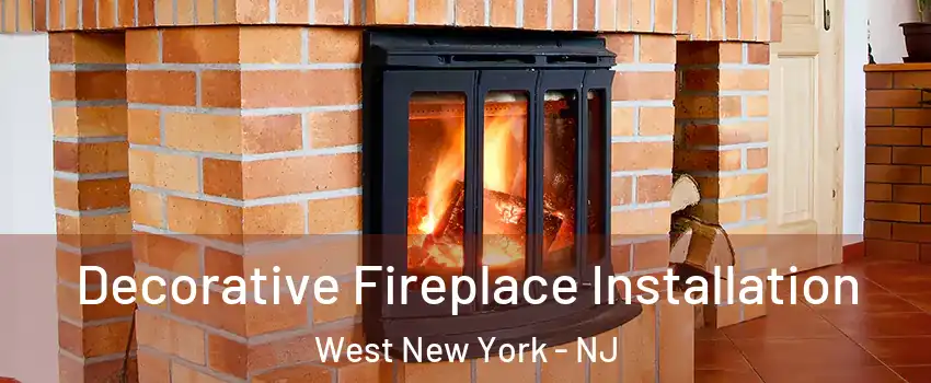  Decorative Fireplace Installation West New York - NJ