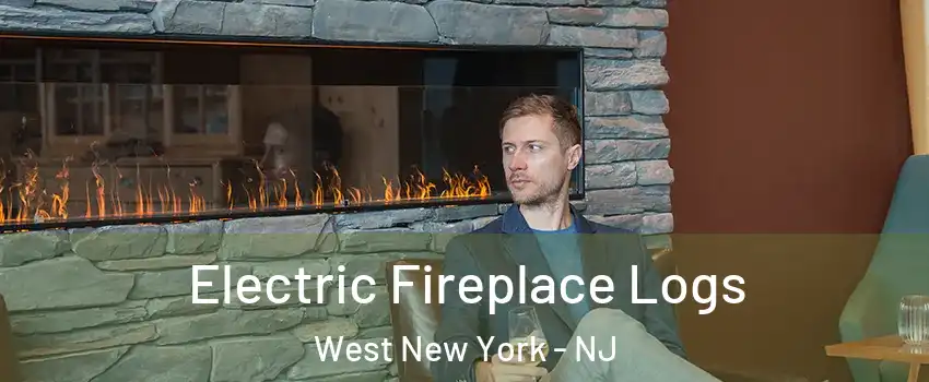  Electric Fireplace Logs West New York - NJ