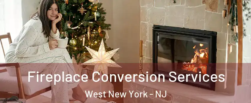  Fireplace Conversion Services West New York - NJ