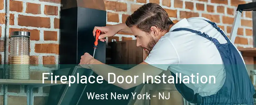  Fireplace Door Installation West New York - NJ