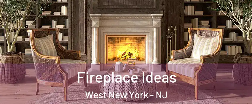  Fireplace Ideas West New York - NJ