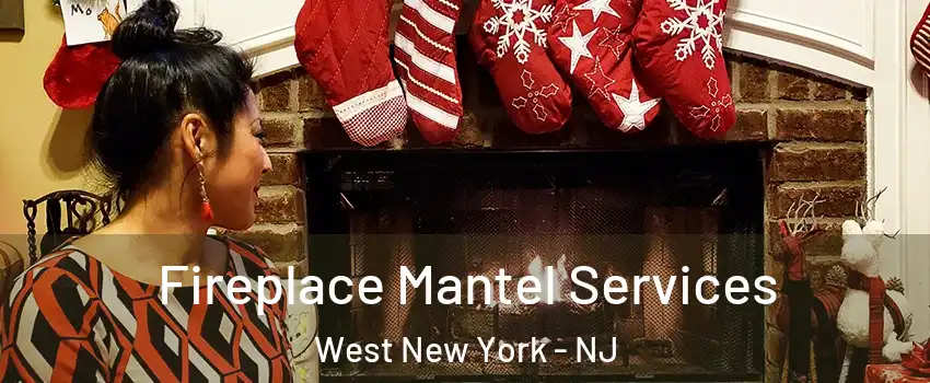  Fireplace Mantel Services West New York - NJ