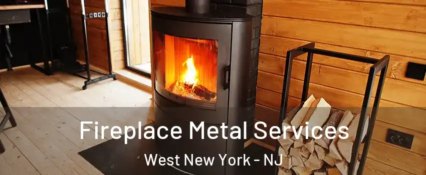 Fireplace Metal Services West New York - NJ