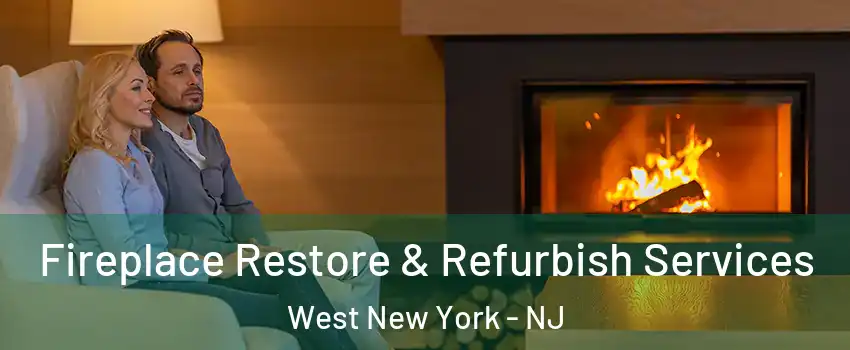  Fireplace Restore & Refurbish Services West New York - NJ