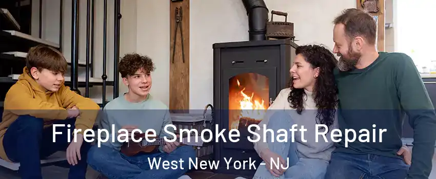  Fireplace Smoke Shaft Repair West New York - NJ