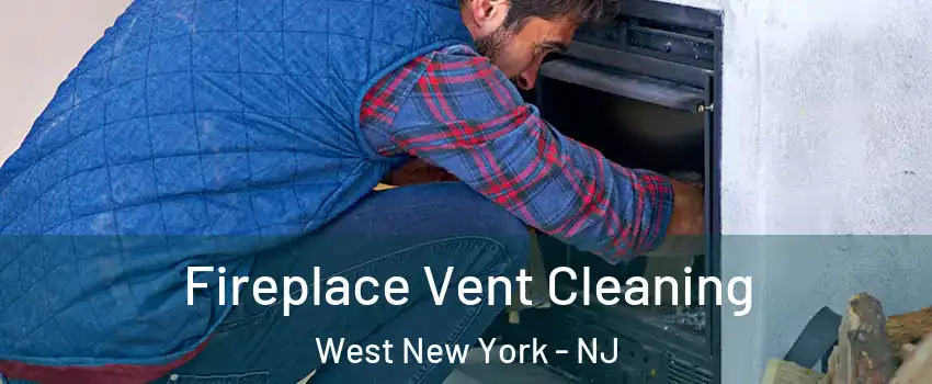  Fireplace Vent Cleaning West New York - NJ