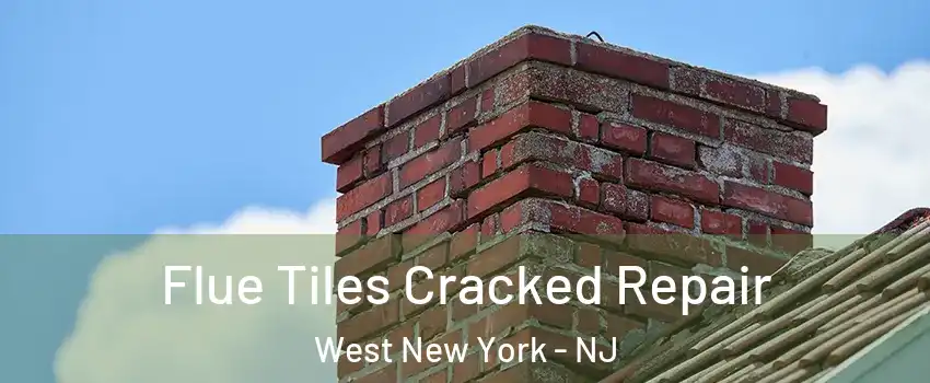  Flue Tiles Cracked Repair West New York - NJ