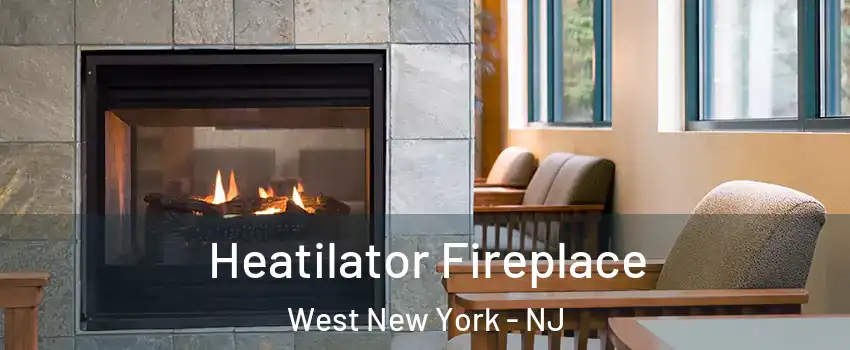  Heatilator Fireplace West New York - NJ