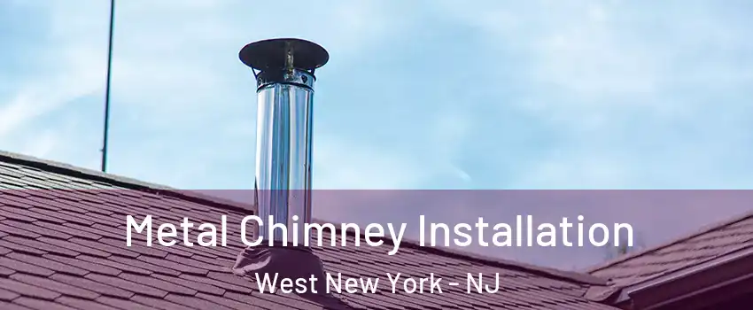  Metal Chimney Installation West New York - NJ
