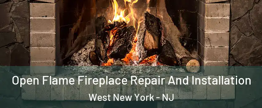  Open Flame Fireplace Repair And Installation West New York - NJ
