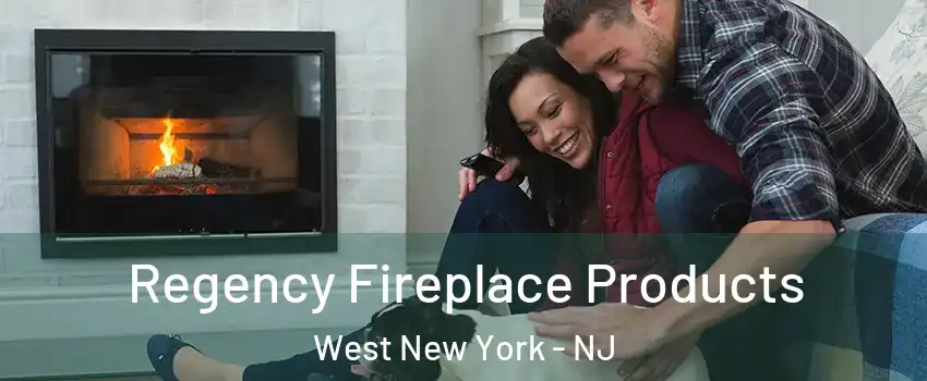  Regency Fireplace Products West New York - NJ