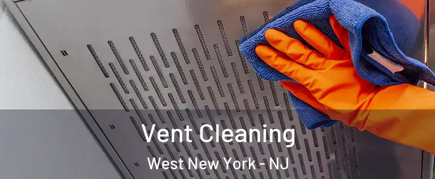  Vent Cleaning West New York - NJ