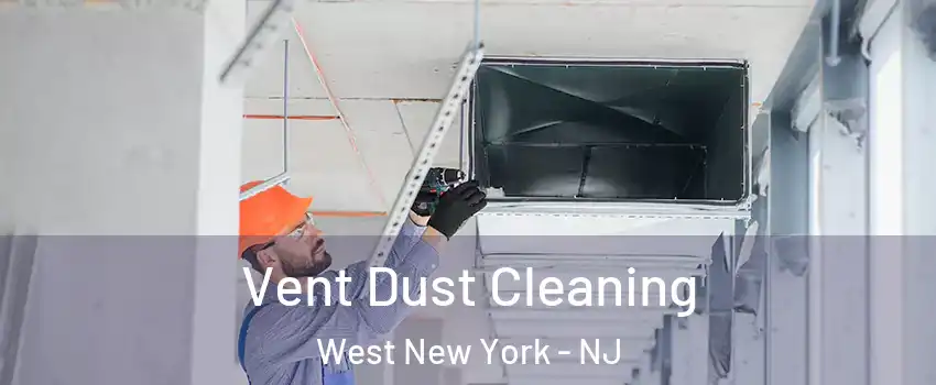  Vent Dust Cleaning West New York - NJ