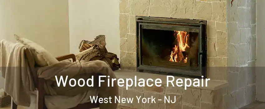  Wood Fireplace Repair West New York - NJ
