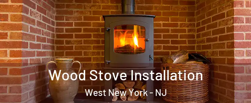  Wood Stove Installation West New York - NJ
